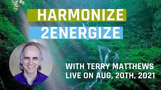 Harmonize 2Energize, with Terry Matthews - live on August, 20th, 2021