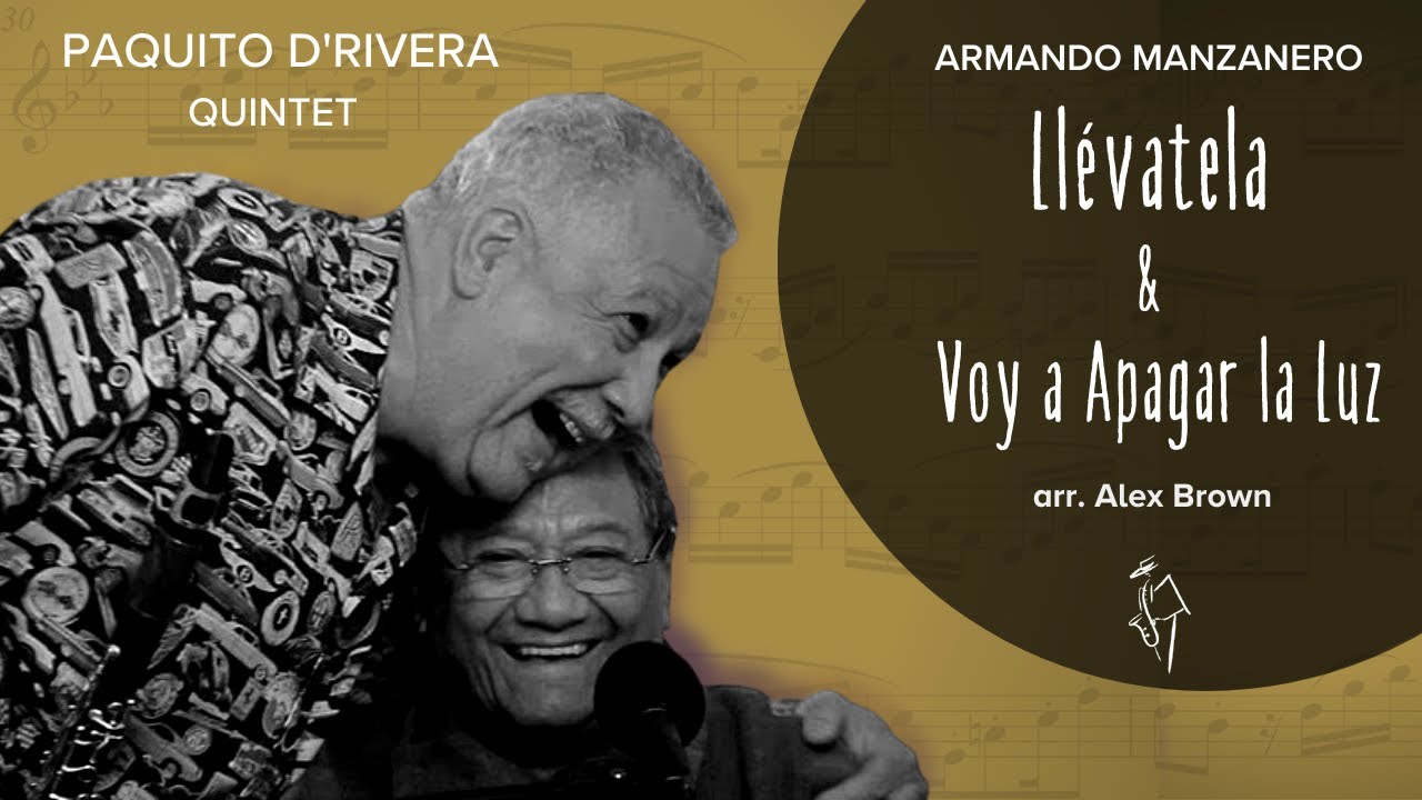 Guarda Paquito D'Rivera Quintet plays Llevatela & Voy a Apagar la Luz by Armando Manzanero su YouTube Guarda Paquito D'Rivera Quintet plays Llevatela & Voy a Apagar la Luz by Armando Manzanero su YouTube