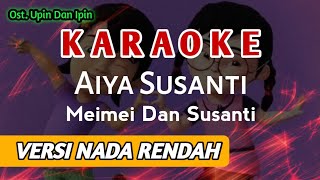 Aiya Susanti (Karaoke) Versi nada rendah | Audio Paling Jernih!!
