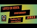 Lotes de VENTA en Jerez... TODOS LOS SERVICIOS!!!