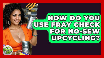 How Do You Use Fray Check For No-sew Upcycling? - The Upcycle Lab