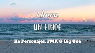 Ke Personajes, FMK & Big One - Un Finde | CROSSOVER #2 - Loop 1 hora