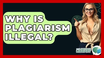 Why Is Plagiarism Illegal? - The Language Library