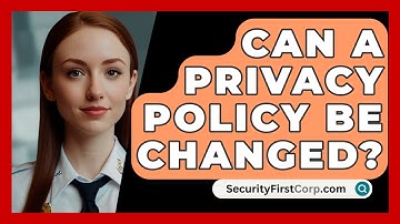 Can A Privacy Policy Be Changed? - SecurityFirstCorp.com