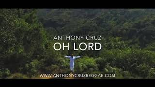 Anthony Cruz - OH LORD (Video)