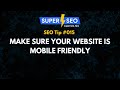 SEO Tip 015: Make Sure Your Website is Mobile Friendly