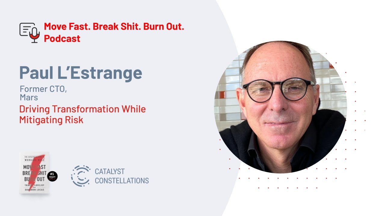Paul L’Estrange – former CTO, Mars – Driving Transformation While Mitigating Risk