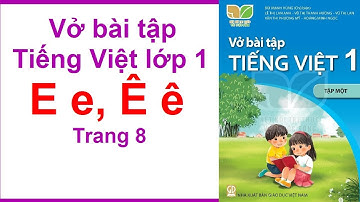 Vở bài tập tiếng việt lớp 1 tập 1 trang 8 | Bài 4: E e, Ê ê | Kết nối tri thức