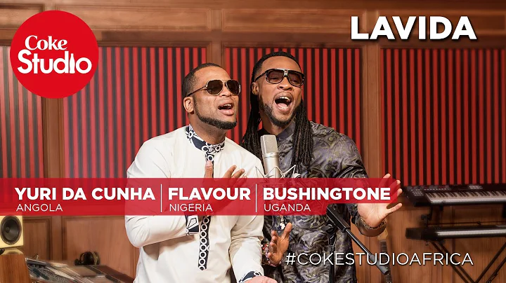 Flavour, Yuri Da Cunha & Bushingtone: Lavida - Coke Studio Africa