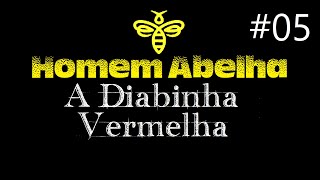 O Homem Abelha   Ep05 A Diabinha Vermelha