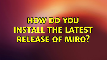 Ubuntu: How do you Install the Latest Release of Miro? (2 Solutions!!)
