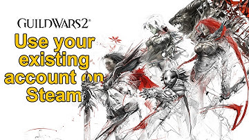 How to use old Guild Wars 2 account on Steam