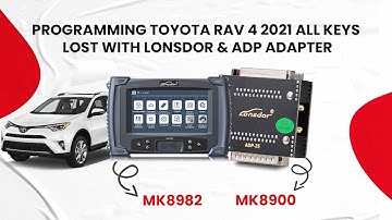 Programming Toyota RAV 4 2021 All Keys Lost P1:AA Using Lonsdor With ADP Adapter
