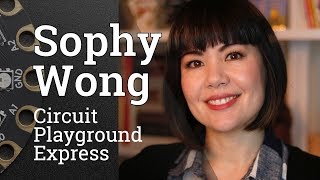 Sophy Wong Talks Circuit Playground Express