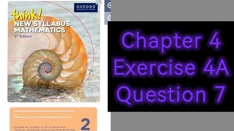 Oxford Think New Syllabus Mathematics 8th Edition Book 2 || Chapter 4 | Exercise 4A | Question 7