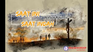 Saat Ini Saat Indah - Welyar Kauntu
