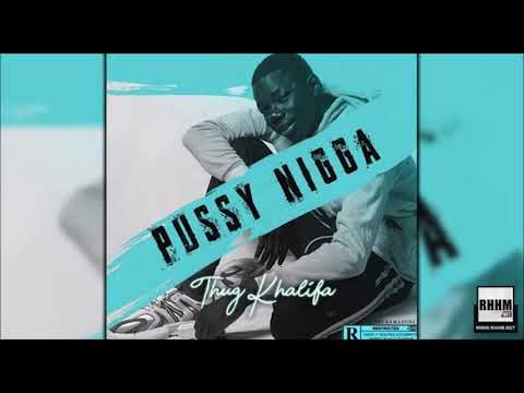 THUG KHALIFA - PUSSY NIGGA (2020)
