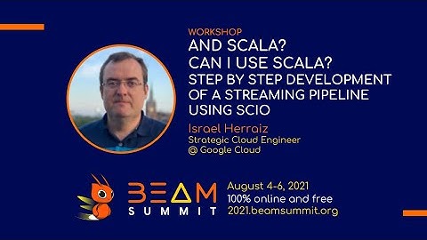 Beam Summit 2021 - Workshop: Step by step development of a streaming pipeline using Scio (Scala)