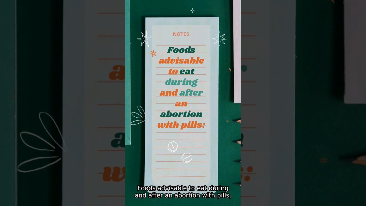 Foods that are advisable to eat during and after an abortion with pills