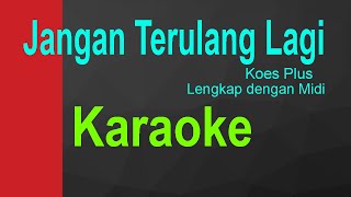 Jangan Terulang Lagi#Karaoke (Koes Plus)