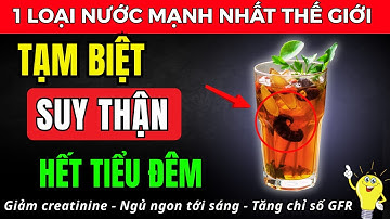Người thận yếu: 5 LOẠI NƯỚC giúp giải độc thận – giảm creatinine, hết tiểu đêm..!