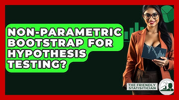 Non-Parametric Bootstrap For Hypothesis Testing? - The Friendly Statistician