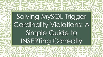Solving MySQL Trigger Cardinality Violations: A Simple Guide to INSERTing Correctly