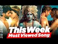 Past 7 days most viewed indian songs on youtube  clobd