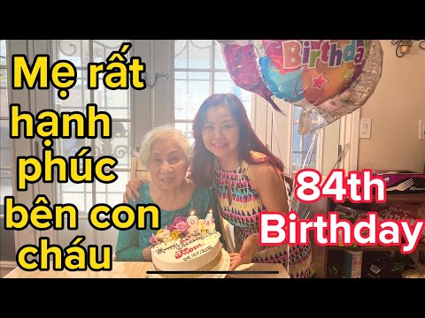 Video Cuộc Sống Cali. Sinh Nhật 84 tuổi của Mẹ. Chúc Mẹ sức... - youtube