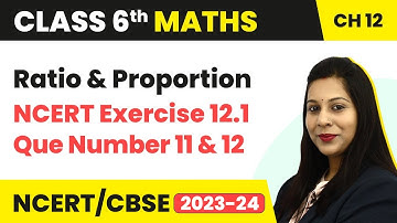 NCERT Exercise 12.1 : Question 11 and 12 - Ratio and Proportion | Class 6 Maths