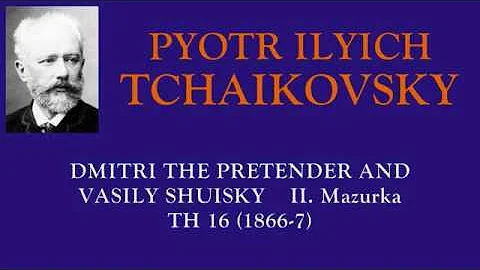 Tchaikovsky : Dmitri the Pretender and Vasily Shuisky, incidental music (1867)