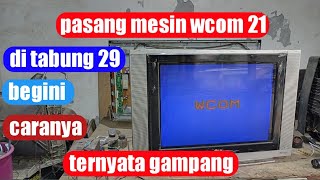 Cara memasang mesin tv wcom 21 slim ke tabung 29 biasa