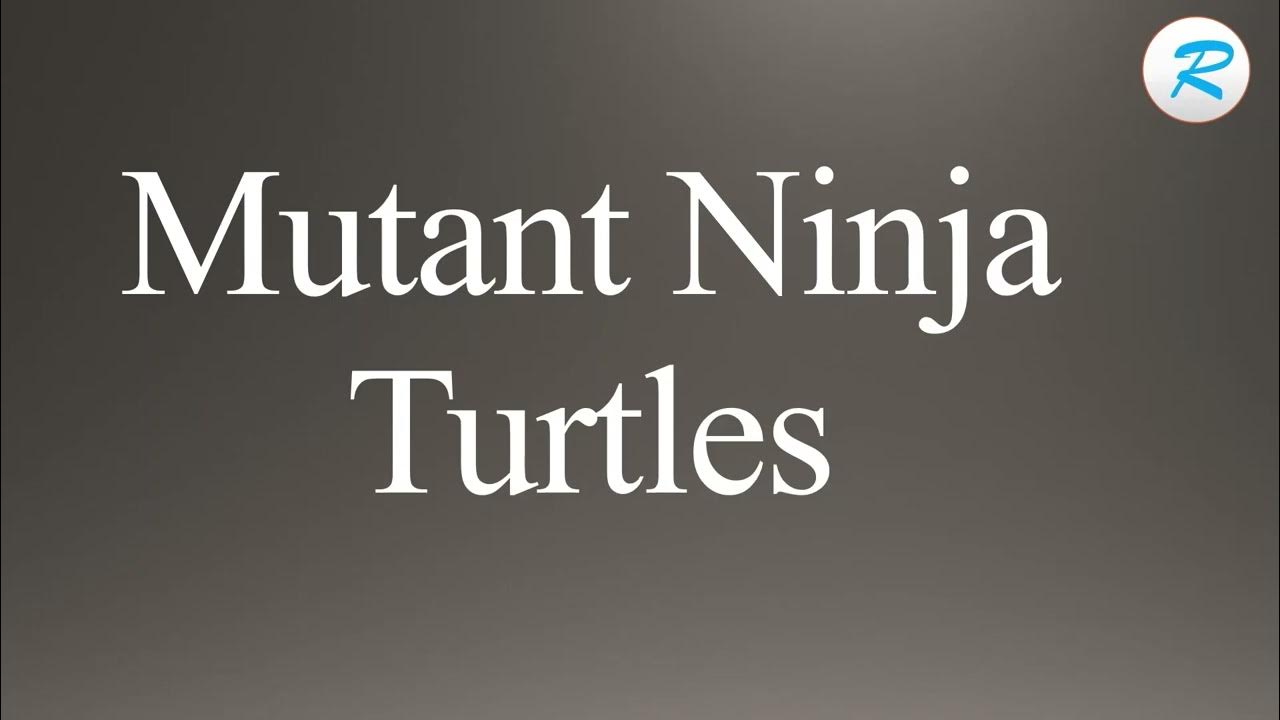 How to pronounce Mutant Ninja Turtles YouTube