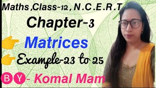 #class12#chapter3#matrix#example-23 to 25#ncert#Stand-up Maths by Komal#math#video#ncertsolutions#📚📚