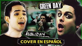 Video thumbnail of "Green Day - Holiday (Cantada en Español) 「Spanish Fandub」 OMXR"