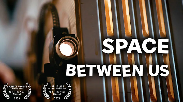 Space Between Us (Short Film) | Audience Favorite Winner - Pittsburgh 48 Hour Film Project 2022