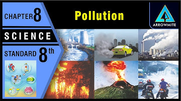 Pollutions | Std 8 | Science | Ch.8 | Maharashtra State Board