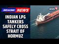 Big Diplomatic Win For India, Vessels Shivalik And Nanda Devi Sail Through Strait Of Hormuz | News18