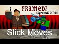 Slick moves  framed