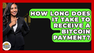 How Long Does It Take to Receive a Bitcoin Payment? - CryptoBasics360.com