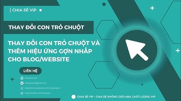 Hướng dẫn thay đổi hình dáng con trỏ chuột và thêm hiệu ứng cho blog/website