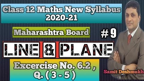 Line & Plane | Ex.6.2 ,Q.3-5 | Class 12 Maths | Maharashtra Board | Samit Deshmukh