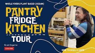 Whole Food Plant Based Pantry, Fridge &amp; Kitchen Tour: Vegan Staples &amp; Must-Haves: How to Really Cook