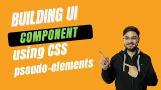 How to build UI components using CSS pseudo-elements