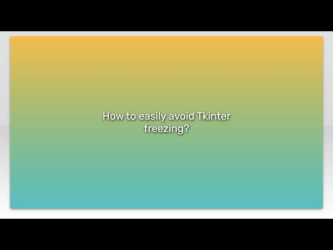How to easily avoid Tkinter freezing?