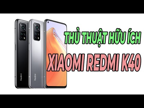 Thủ thuật hữu ích cho Xiaomi Redmi K40 mà bạn nên biết