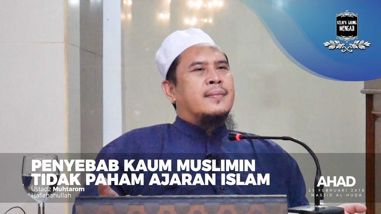 Hal hal yang Menyebabkan Kaum Muslimin Tidak Paham Ajaran Islam | Ustadz Muhtarom