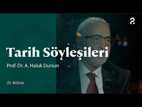 Prof. Dr. A. Haluk Dursun | Tarih Söyleşileri | 25. Bölüm @trt2