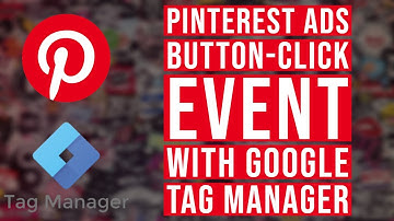 Pinterest Ads Button Click Conversions With Google Tag Manager