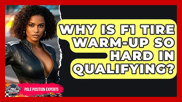 Why Is F1 Tire Warm-up So Hard In Qualifying? - Pole Position Experts